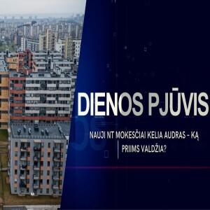 Nauji NT mokesčiai kelia audras – ką priims valdžia? | DIENOS PJŪVIS