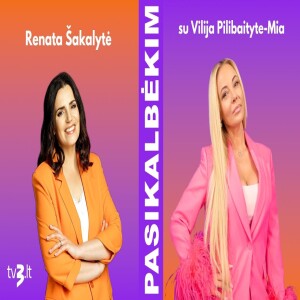 Vilija Pilibaitytė-Mia: tos Mios, kuri buvo – nebėra | PASIKALBĖKIM