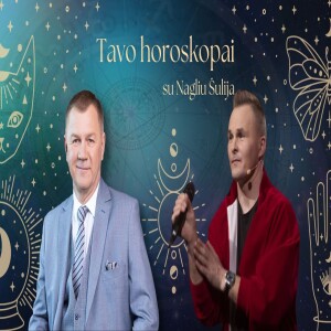 Naglio Šulijos horoskopas 06.16-06.22: svečiuose – atlikėjas ir vedėjas Giedrius Leškevičius