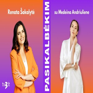 Medeina Andriulienė: esu prastesnė mama dukroms, nei buvau pamotė | PASIKALBĖKIM