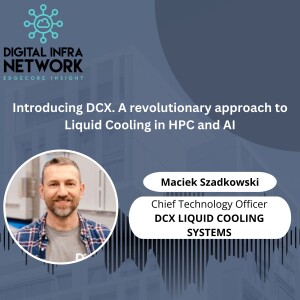 Ep 10: Introducing DCX. A revolutionary approach to Liquid Cooling in HPC and AI