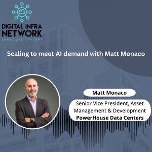 Ep 05: Scaling to meet AI demand with Matt Monaco