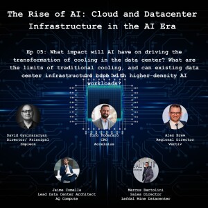 Ep 05: The Rise of AI- What impact will AI have on driving the transformation of cooling in the data center?