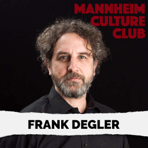 MANNHEIM CULTURE CLUB | Mit Frank Degler