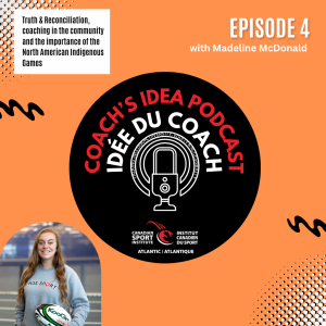 Empowering Voices: Truth & Reconciliation, Coaching In The Community & The Importance of events such as NAIG and the BICMP with Madeline McDonald