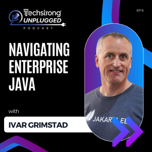 Navigating Enterprise Java with Ivar Grimstad - Techstrong Unplugged - EP6