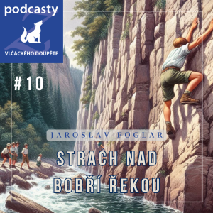 Jaroslav Foglar | Strach nad Bobří řekou | kapitola 10. | Mirkův odvážný čin