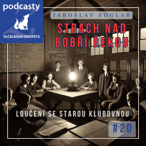 Jaroslav Foglar | Strach nad Bobří řekou | kapitola 20. | Loučení se starou klubovnou