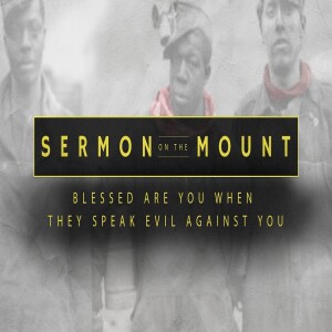 Sermon on the Mount - Blessed Are You When They Speak Evil Against You • FOUNDED IN TRUTH