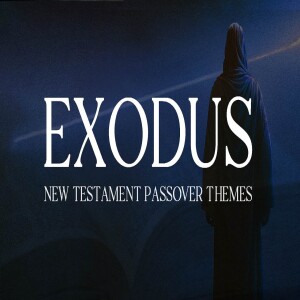 EXODUS: New Testament Passover Themes about Jesus • The greater Exodus | Messianic Passover Teaching