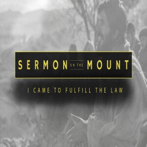 Sermon on the Mount - I Came to Fulfill the Law • FOUNDED IN TRUTH