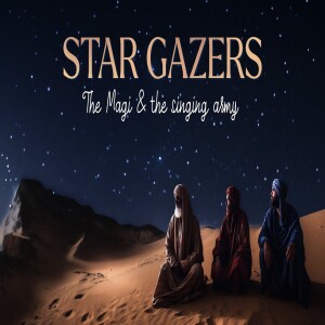 Star Gazers - The Magi & The Singing Army