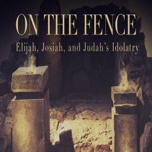 On the Fence - YHVH and Asherah • Prophets of Baal | Idolatry