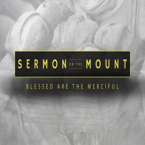 Sermon on the Mount - Blessed are the Merciful • FOUNDED IN TRUTH
