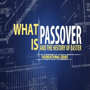 What is Passover? and the History of Easter
