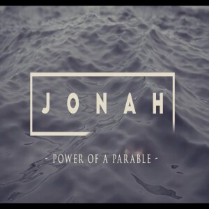 Jonah - Power of a Parable