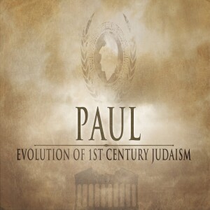 Paul - Evolution of 1st Century Judaism