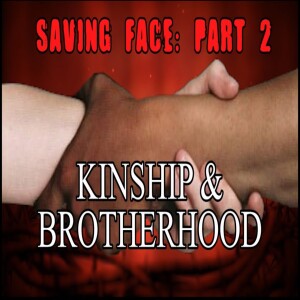 Saving Face - Part 2 - Brotherhood & Kinship