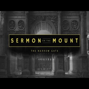 Sermon on the Mount - The Narrow Gate