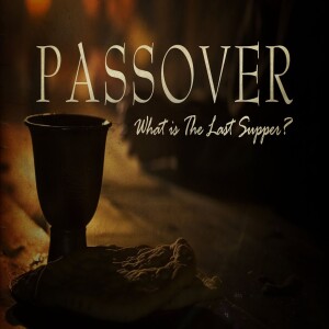 Passover - What Is the Last Supper? • FOUNDED IN TRUTH