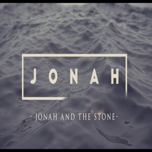 Jonah - Jonah and the Stone