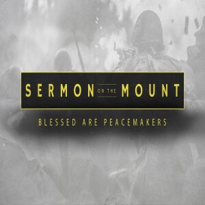 Sermon on the Mount - Blessed are the Peacemakers • FOUNDED IN TRUTH