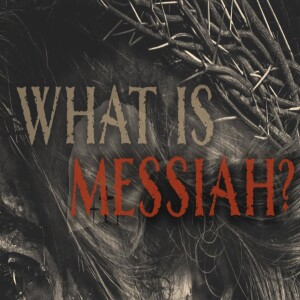 What Is Messiah • Messiah of the Jews | What have Christians Overlooked? | Messianic Teachings