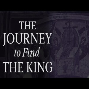 The Journey to Find the King - Matthew 25