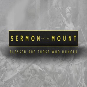 Sermon on the Mount - Blessed are Those Who Hunger • FOUNDED IN TRUTH