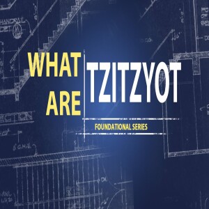What Are Tzitziyot - Part 1