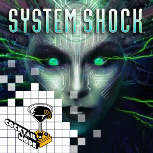 System Shock - Cocktail Mode: Retro Games, Cocktails and Banter - S02E13