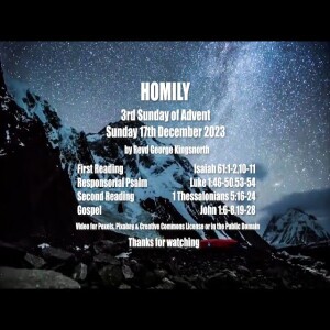 Homily - 3rd Sunday of Advent - Sunday 17th December 2023