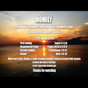 Homily - 3rd Sunday in Ordinary Time (Sunday of the Word of God) - Sunday 21st January 2021.
