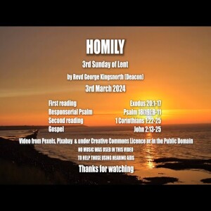 Homily - 3rd Sunday of Lent – Year B - Sunday 3rd March 2024
