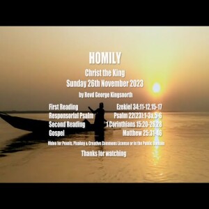Homily - Christ the King - Sunday 26th November 2023 - Year A