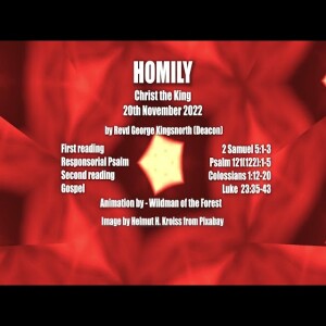 Homily for Christ the King, Sunday 20th November 2022
