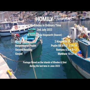 Homily for 13th Sunday in Ordinary Time (or perhaps a Holyday video of a visit to Rhodes and Simi)