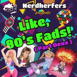 Ep 15: Like, 80's Fads Part Deux