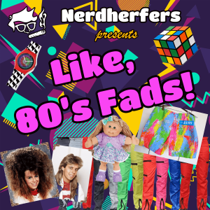 Ep 14: Like, 80's Fads!