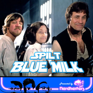 Ep 25: Spilt Blue Milk