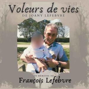 Survivre à l'Inimaginable: Joany Lefebvre