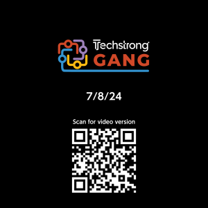 Techstrong Gang - 7/8/24