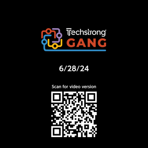 Techstrong Gang - 6/28/24