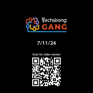 Techstrong Gang - 7/12/24