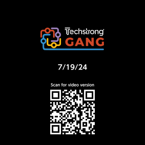 Techstrong Gang - 7/19/24