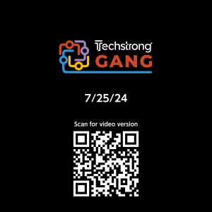 Techstrong Gang - 7/25/24