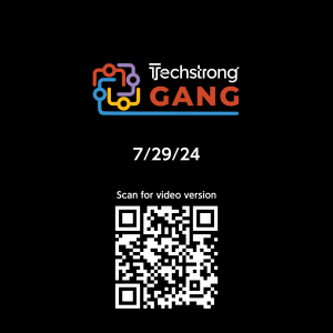 Techstrong Gang - 7/29/24