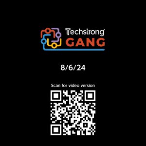 Techstrong Gang - 8/6/24