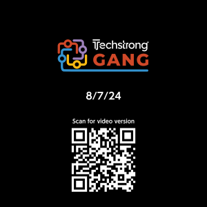 Techstrong Gang - 8/7/24