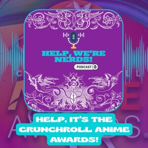 Help, It’s the CRUNCHROLL ANIME AWARDS!